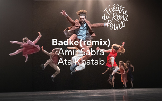 Badke (Remix) - Th&eacute;&acirc;tre du Rond-Point, Paris 2026